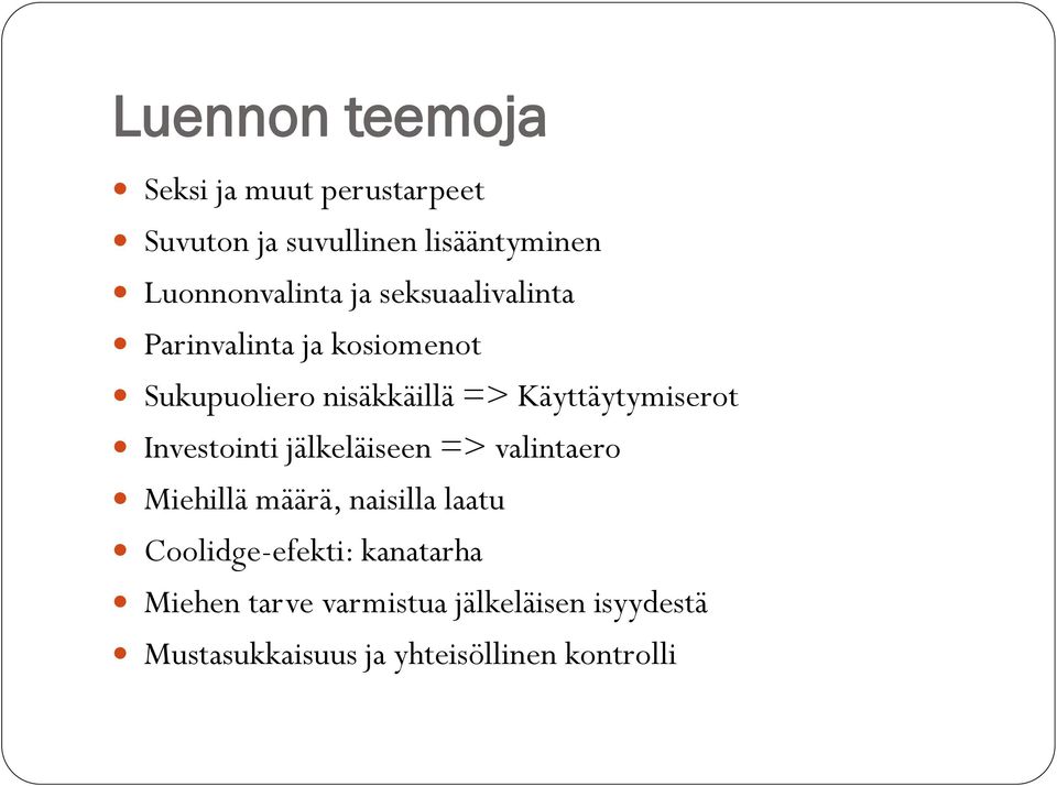 Käyttäytymiserot Investointi jälkeläiseen => valintaero Miehillä määrä, naisilla laatu