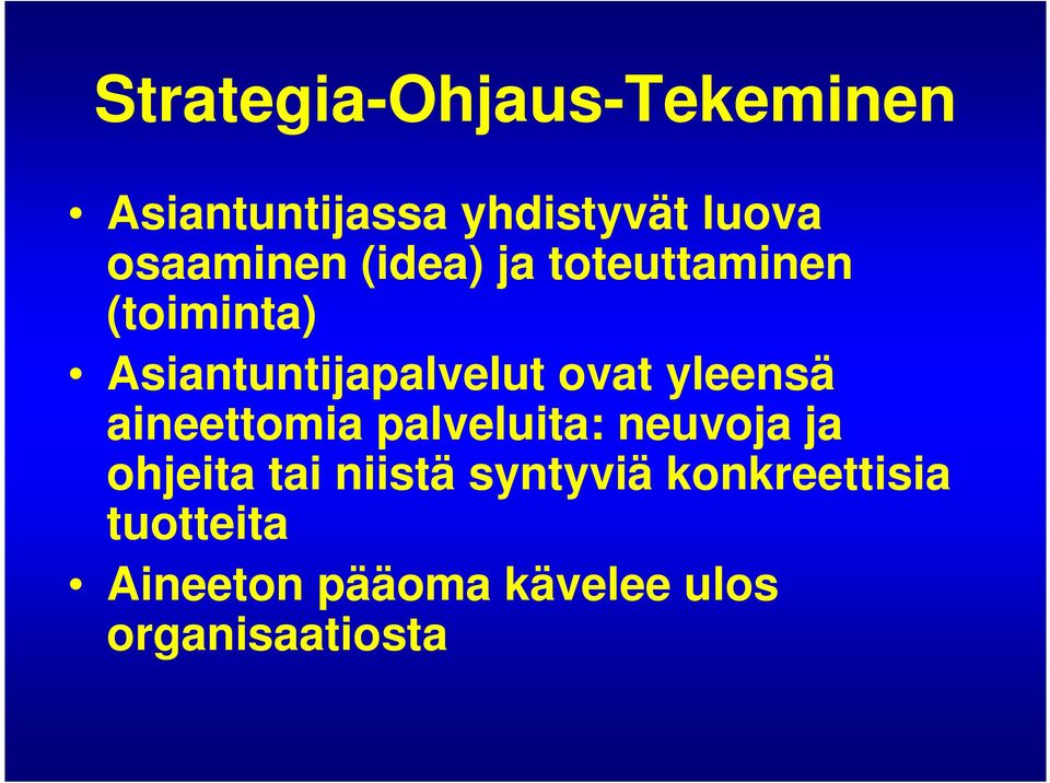 ovat yleensä aineettomia palveluita: neuvoja ja ohjeita tai niistä