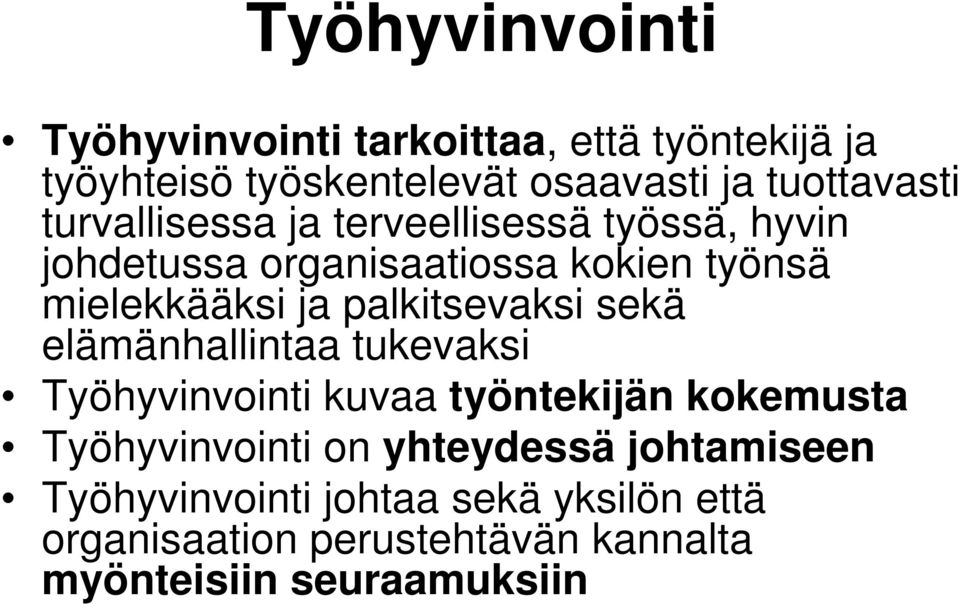 palkitsevaksi sekä elämänhallintaa tukevaksi Työhyvinvointi kuvaa työntekijän kokemusta Työhyvinvointi on