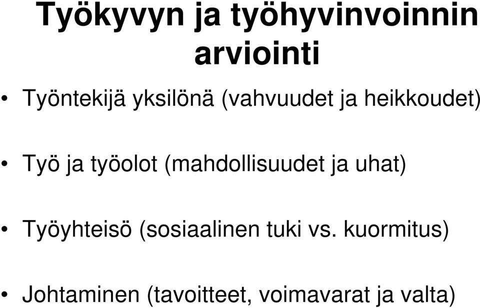 (mahdollisuudet ja uhat) Työyhteisö (sosiaalinen