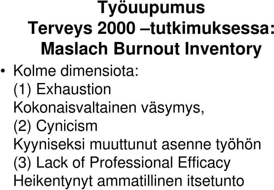 väsymys, (2) Cynicism Kyyniseksi muuttunut asenne työhön (3)