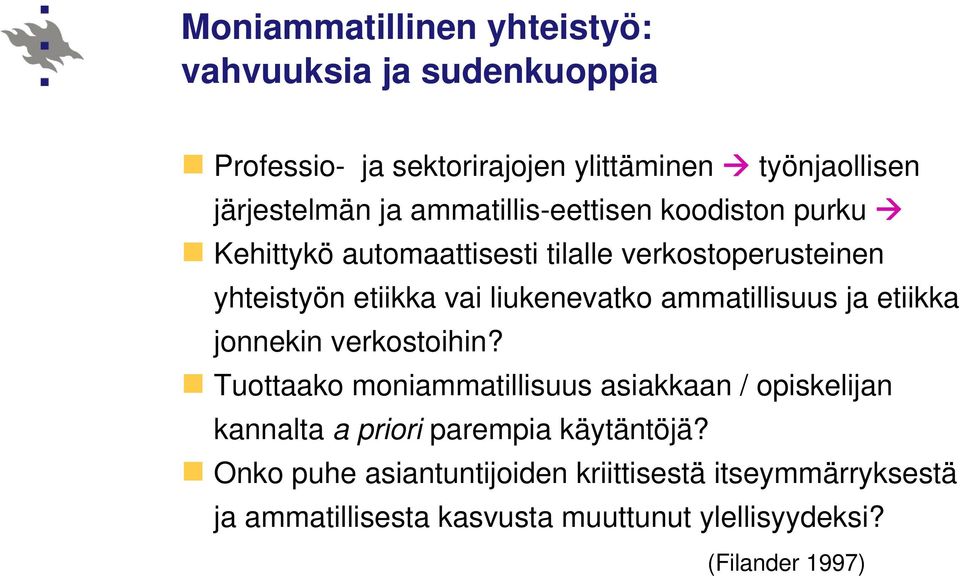 ammatillisuus ja etiikka jonnekin verkostoihin?