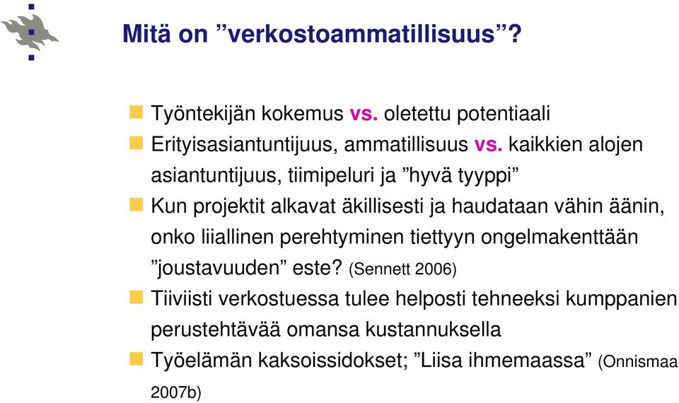 onko liiallinen perehtyminen tiettyyn ongelmakenttään joustavuuden este?