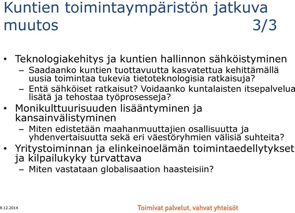 Voidaanko kuntalaisten itsepalvelua lisätä ja tehostaa työprosesseja?