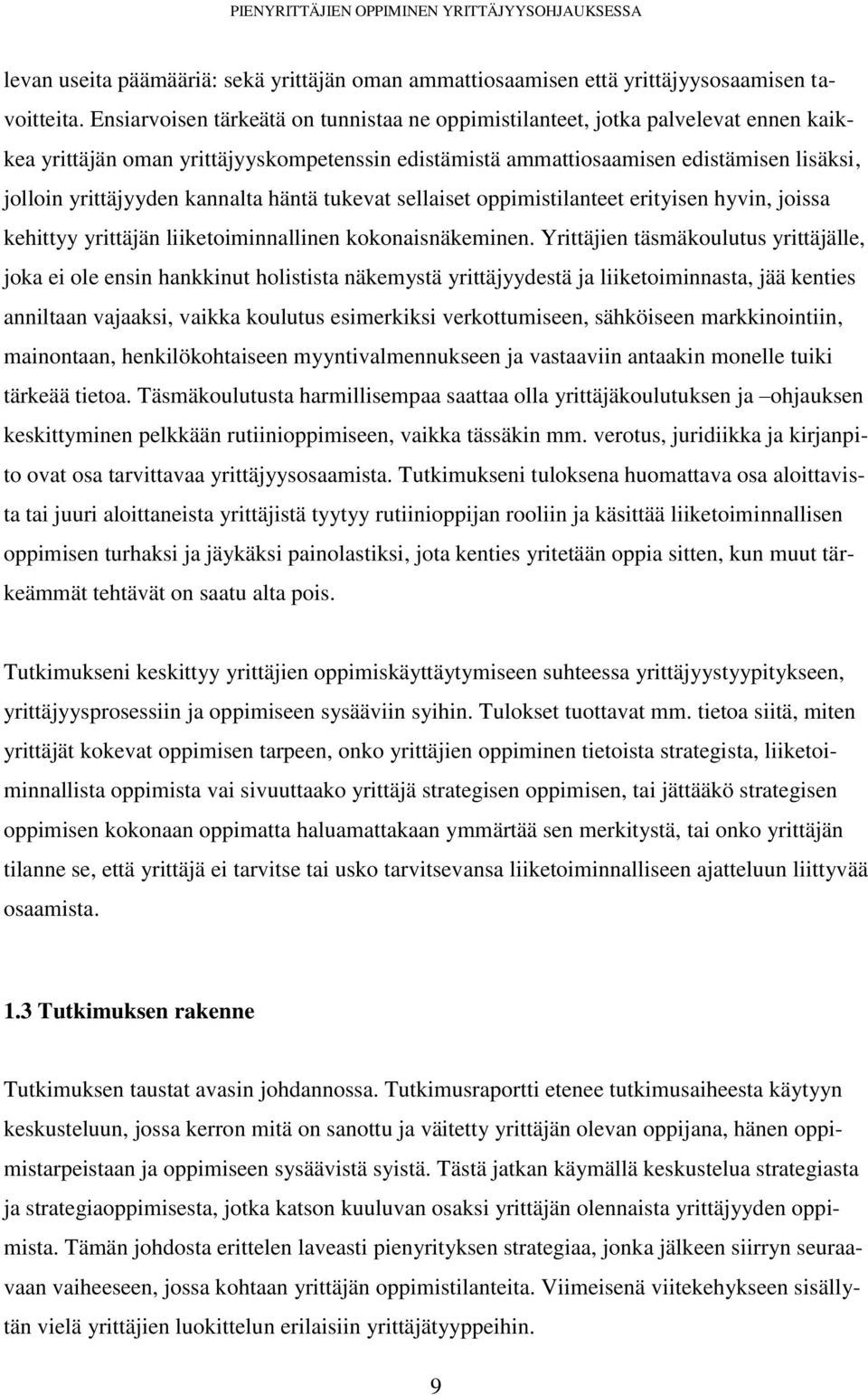 kannalta häntä tukevat sellaiset oppimistilanteet erityisen hyvin, joissa kehittyy yrittäjän liiketoiminnallinen kokonaisnäkeminen.