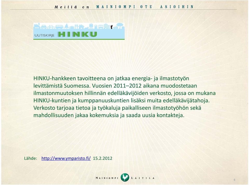 HINKU kuntien ja kumppanuuskuntien lisäksi muita edelläkävijätahoja.