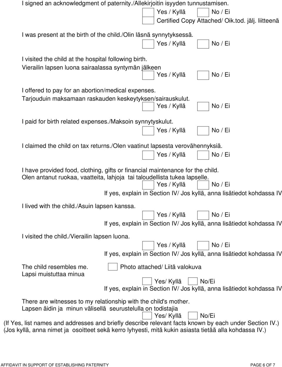 /maksoin synnytyskulut. I claimed the child on tax returns./olen vaatinut lapsesta verovähennyksiä. I have provided food, clothing, gifts or financial maintenance for the child.