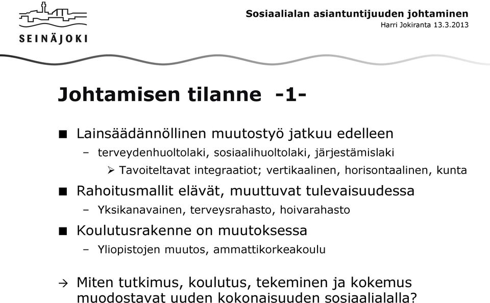 muuttuvat tulevaisuudessa Yksikanavainen, terveysrahasto, hoivarahasto Koulutusrakenne on muutoksessa