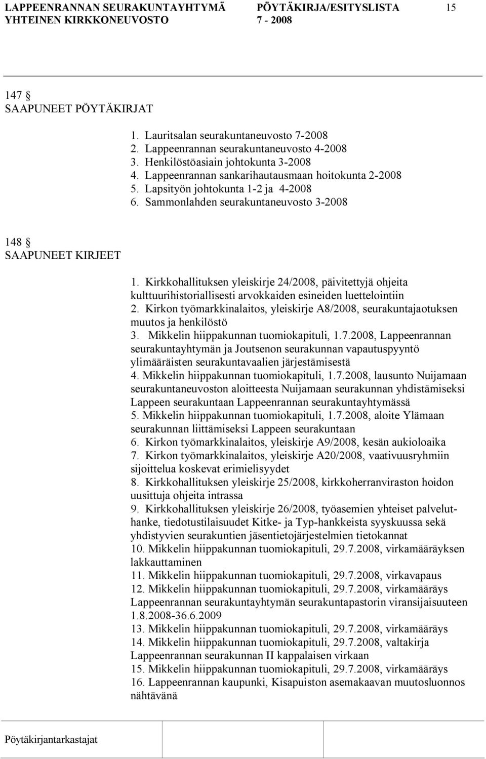 Kirkkohallituksen yleiskirje 24/2008, päivitettyjä ohjeita kulttuurihistoriallisesti arvokkaiden esineiden luettelointiin 2.