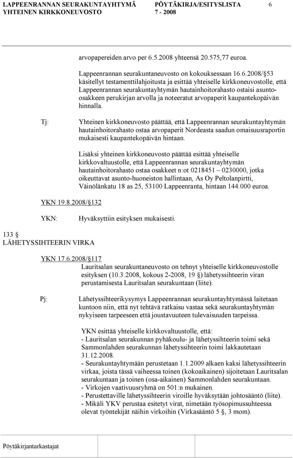 5.2008 yhteensä 20.575,77 euroa. Lappeenrannan seurakuntaneuvosto on kokouksessaan 16.