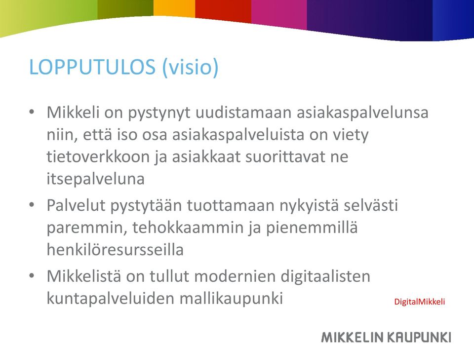 Palvelut pystytään tuottamaan nykyistä selvästi paremmin, tehokkaammin ja pienemmillä