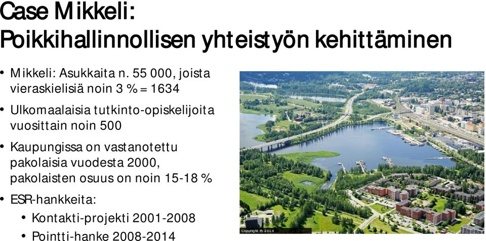 vuosittain noin 500 Kaupungissa on vastanotettu pakolaisia vuodesta 2000,