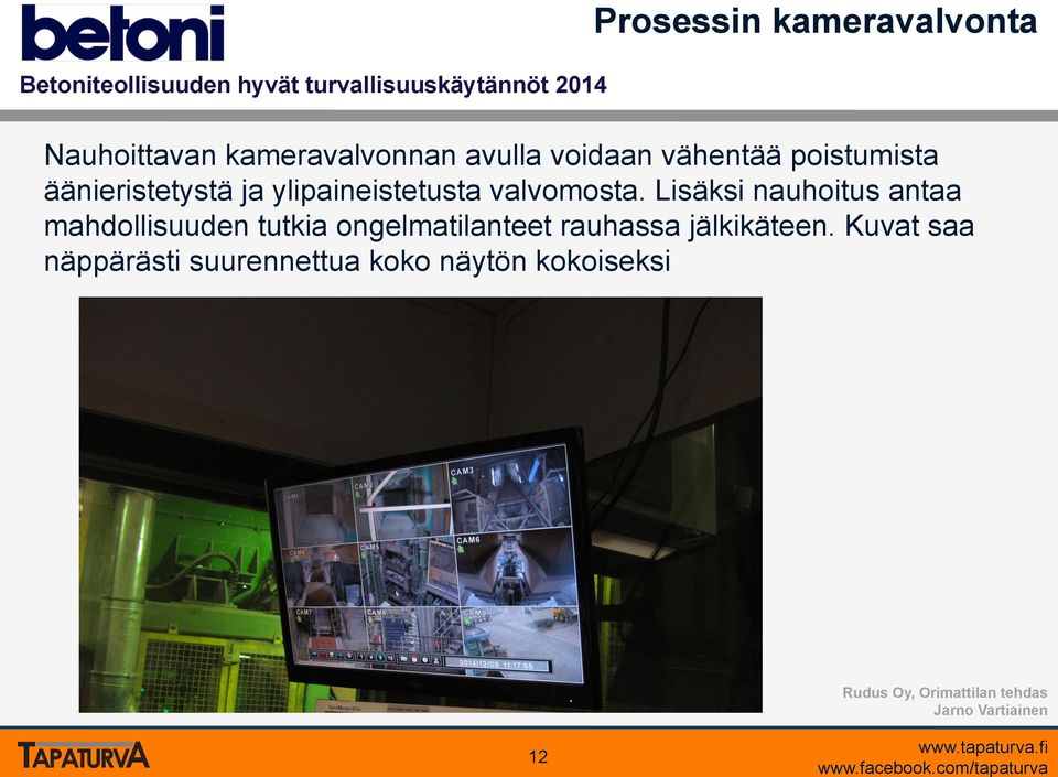 Lisäksi nauhoitus antaa mahdollisuuden tutkia ongelmatilanteet rauhassa