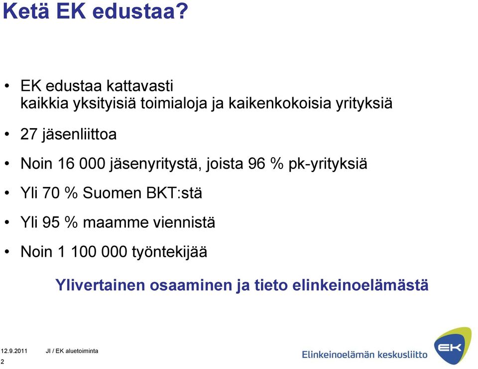 yrityksiä 27 jäsenliittoa Noin 16 000 jäsenyritystä, joista 96 %