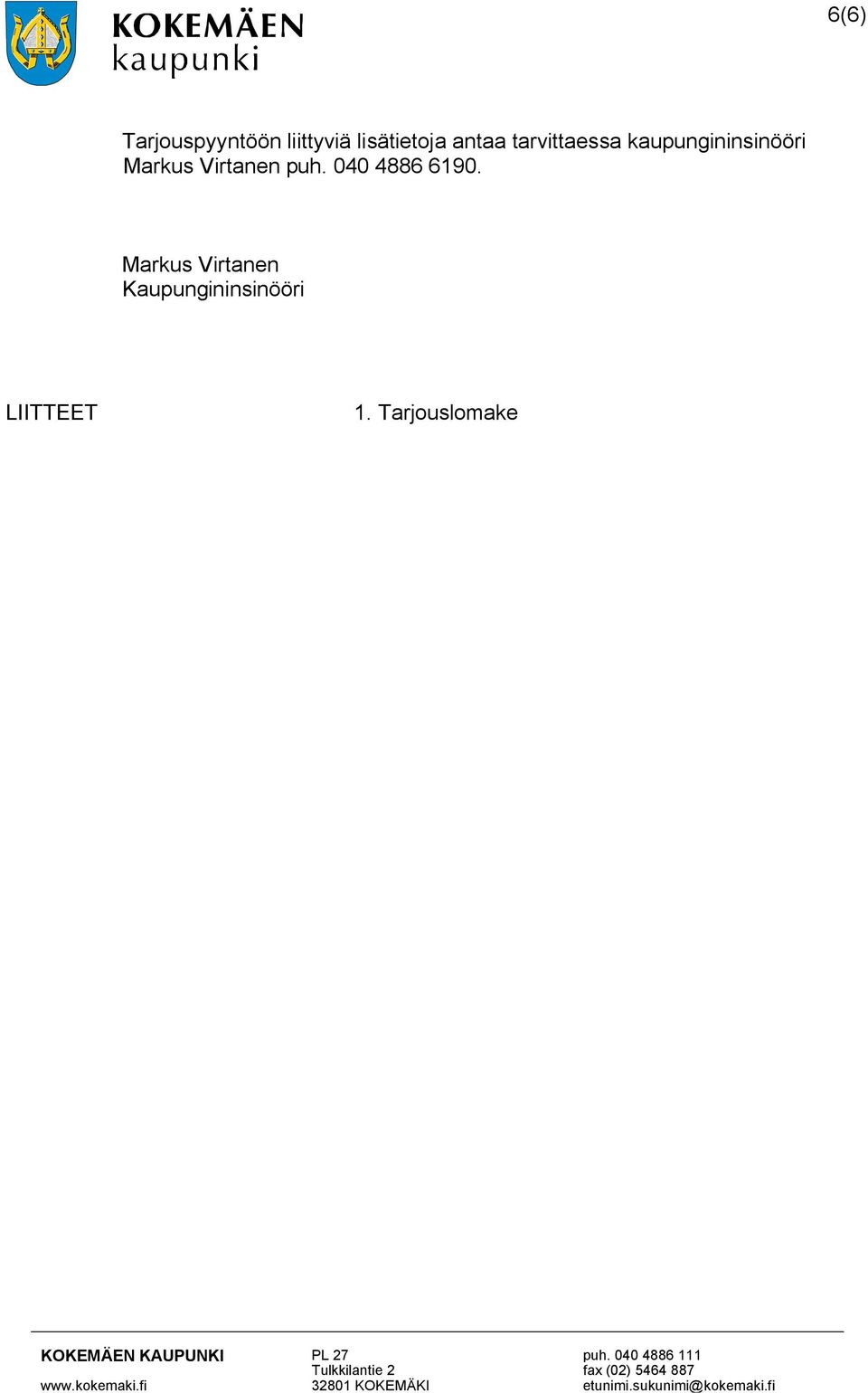 Virtanen puh. 040 4886 6190.