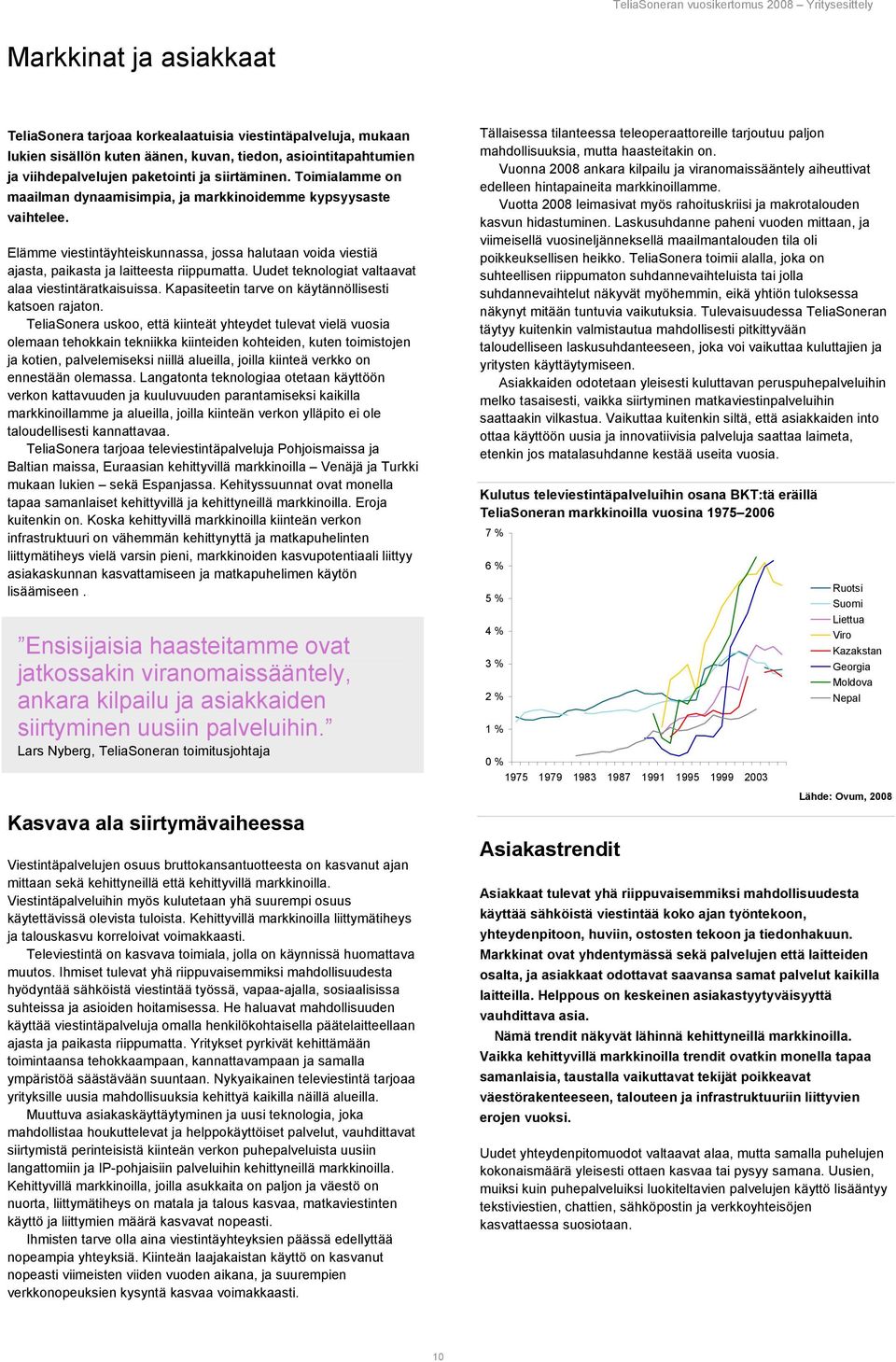 Elämme viestintäyhteiskunnassa, jossa halutaan voida viestiä ajasta, paikasta ja laitteesta riippumatta. Uudet teknologiat valtaavat alaa viestintäratkaisuissa.