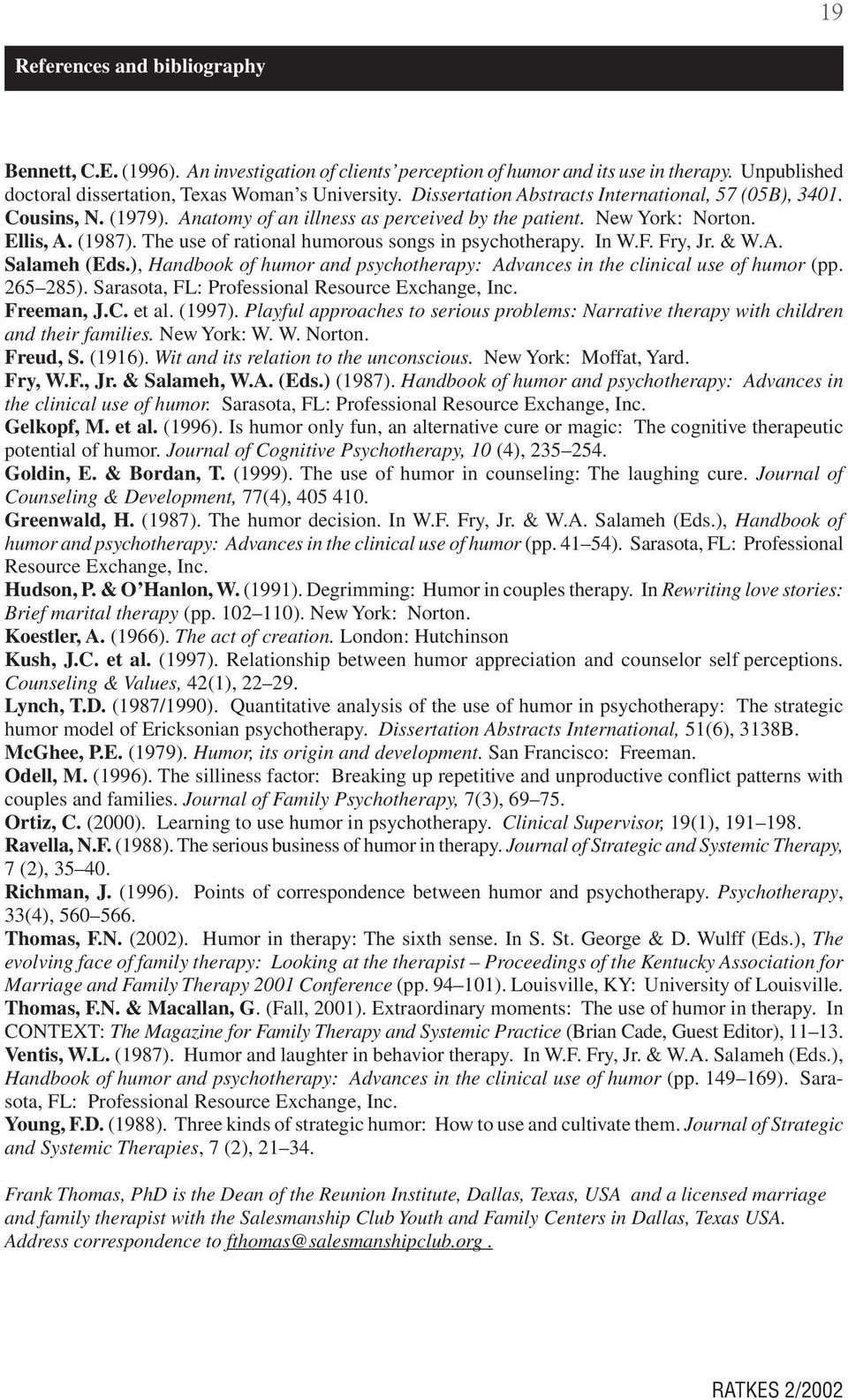 The use of rational humorous songs in psychotherapy. In W.F. Fry, Jr. & W.A. Salameh (Eds.), Handbook of humor and psychotherapy: Advances in the clinical use of humor (pp. 265 285).