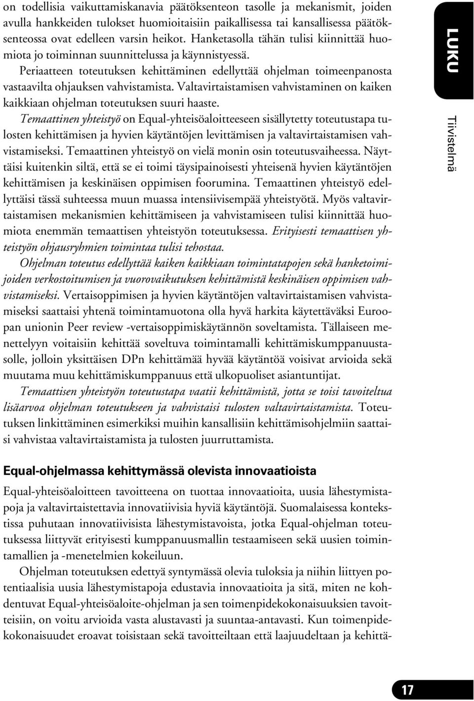 Valtavirtaistamisen vahvistaminen on kaiken kaikkiaan ohjelman toteutuksen suuri haaste.