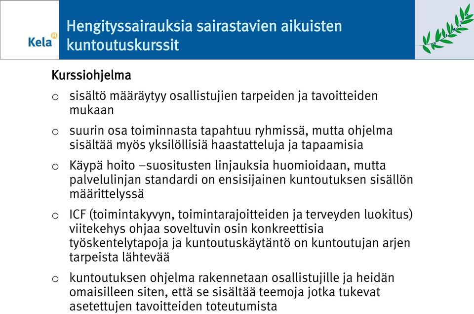 kuntutuksen sisällön määrittelyssä ICF (timintakyvyn, timintarajitteiden ja terveyden lukitus) viitekehys hjaa sveltuvin sin knkreettisia työskentelytapja ja