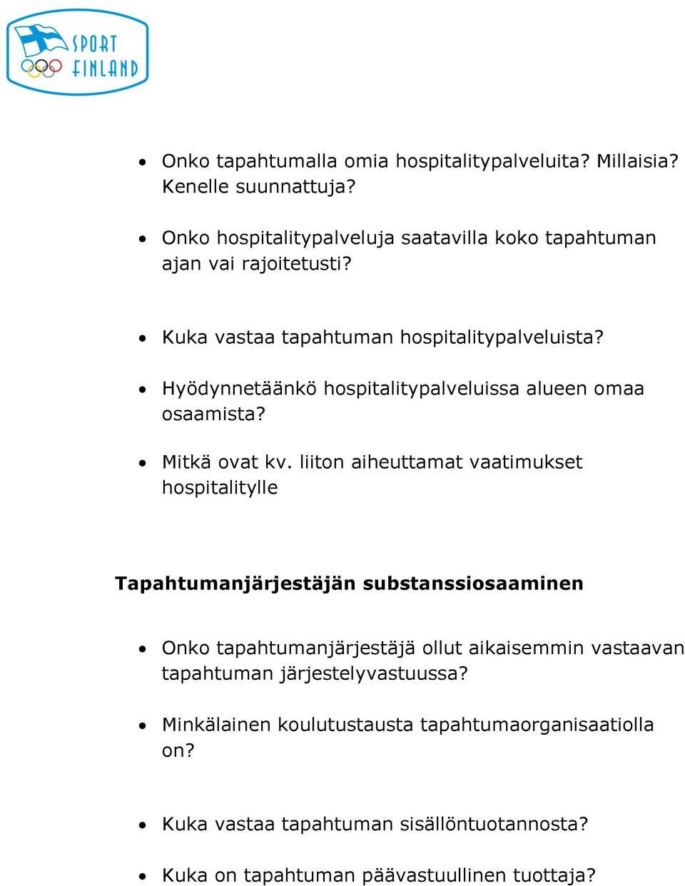 Hyödynnetäänkö hospitalitypalveluissa alueen omaa osaamista? Mitkä ovat kv.