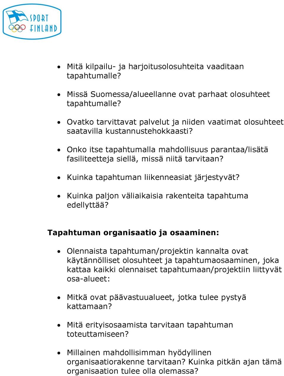 Kuinka tapahtuman liikenneasiat järjestyvät? Kuinka paljon väliaikaisia rakenteita tapahtuma edellyttää?