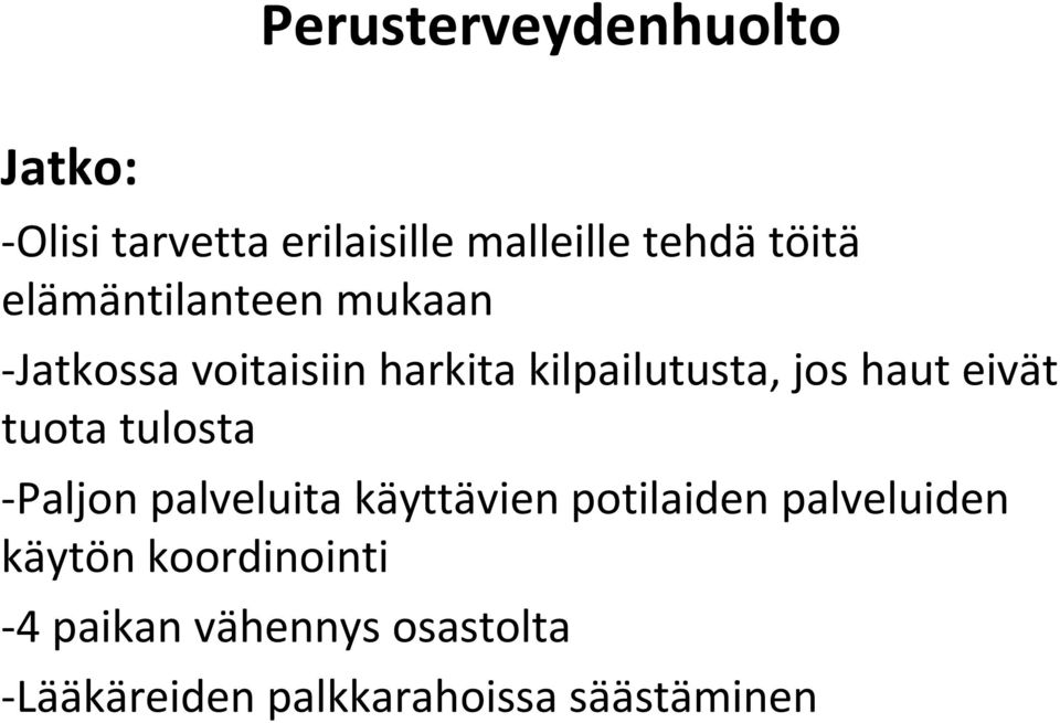 eivät tuota tulosta Paljon palveluita käyttävien potilaiden palveluiden