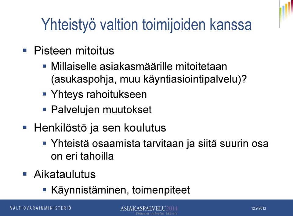 Yhteys rahoitukseen Palvelujen muutokset Henkilöstö ja sen koulutus Yhteistä