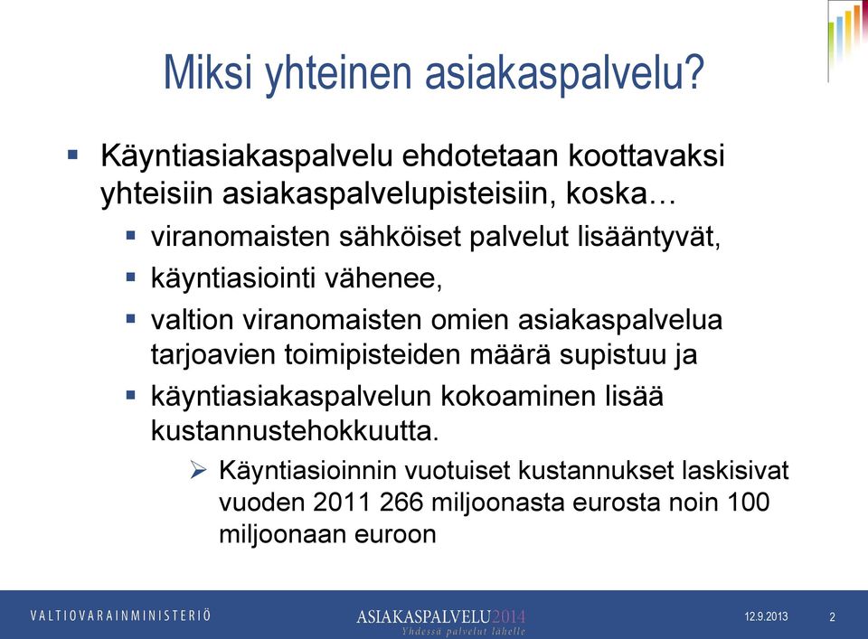 palvelut lisääntyvät, käyntiasiointi vähenee, valtion viranomaisten omien asiakaspalvelua tarjoavien