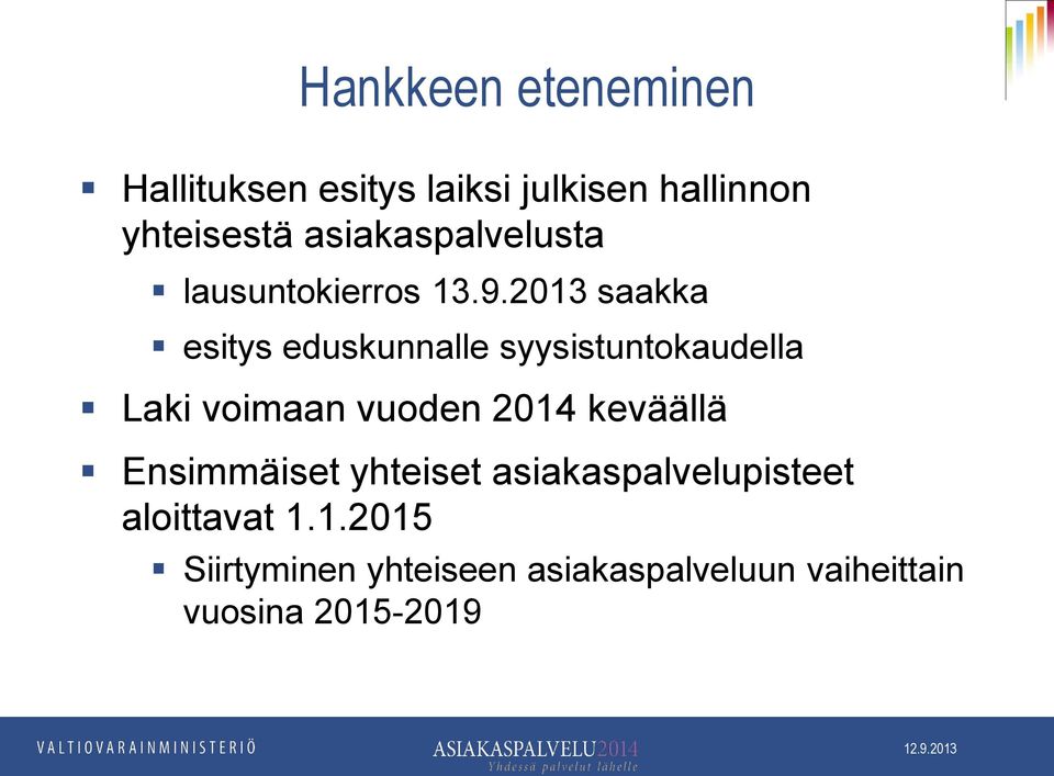 2013 saakka esitys eduskunnalle syysistuntokaudella Laki voimaan vuoden 2014