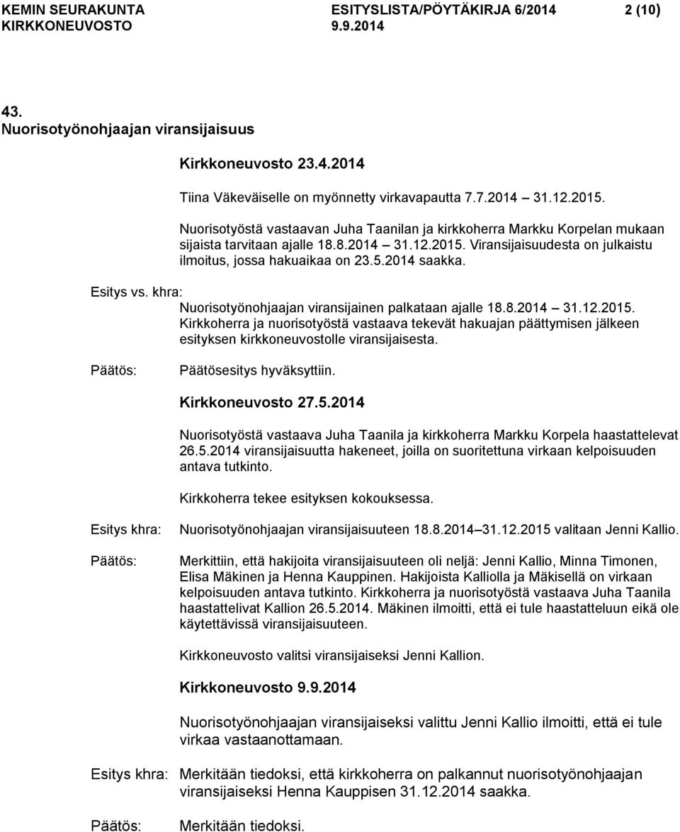 Esitys vs. khra: Nuorisotyönohjaajan viransijainen palkataan ajalle 18.8.2014 31.12.2015.