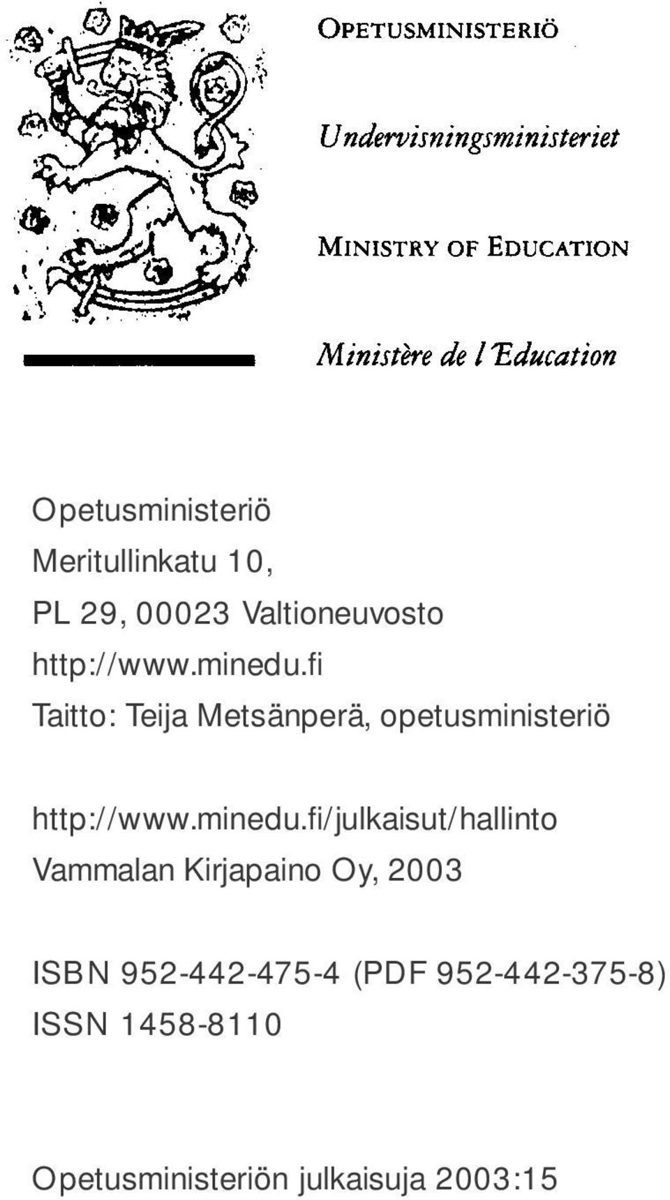 fi Taitto: Teija Metsänperä, opetusministeriö fi/julkaisut/hallinto