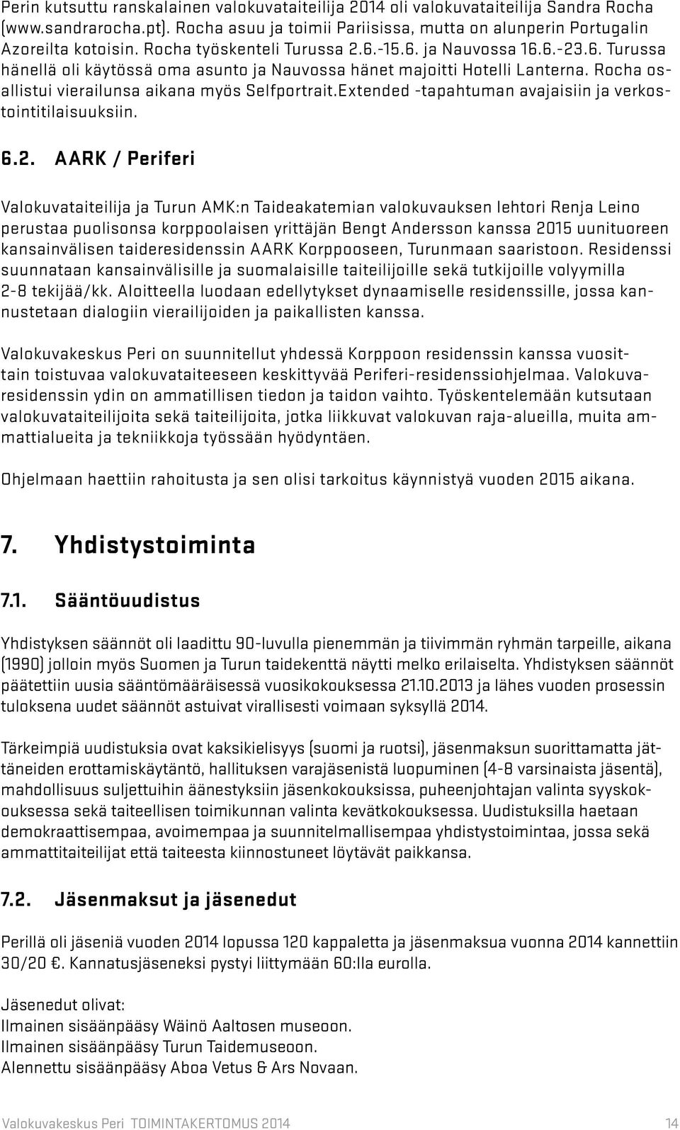 Extended -tapahtuman avajaisiin ja verkostointitilaisuuksiin. 6.2.