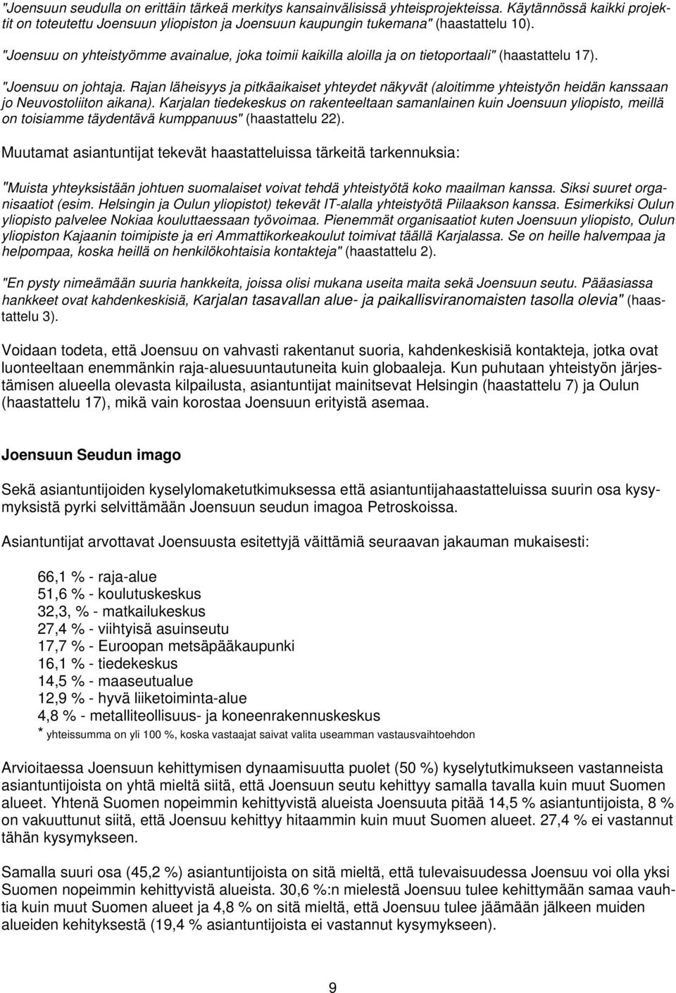 Rajan läheisyys ja pitkäaikaiset yhteydet näkyvät (aloitimme yhteistyön heidän kanssaan jo Neuvostoliiton aikana).