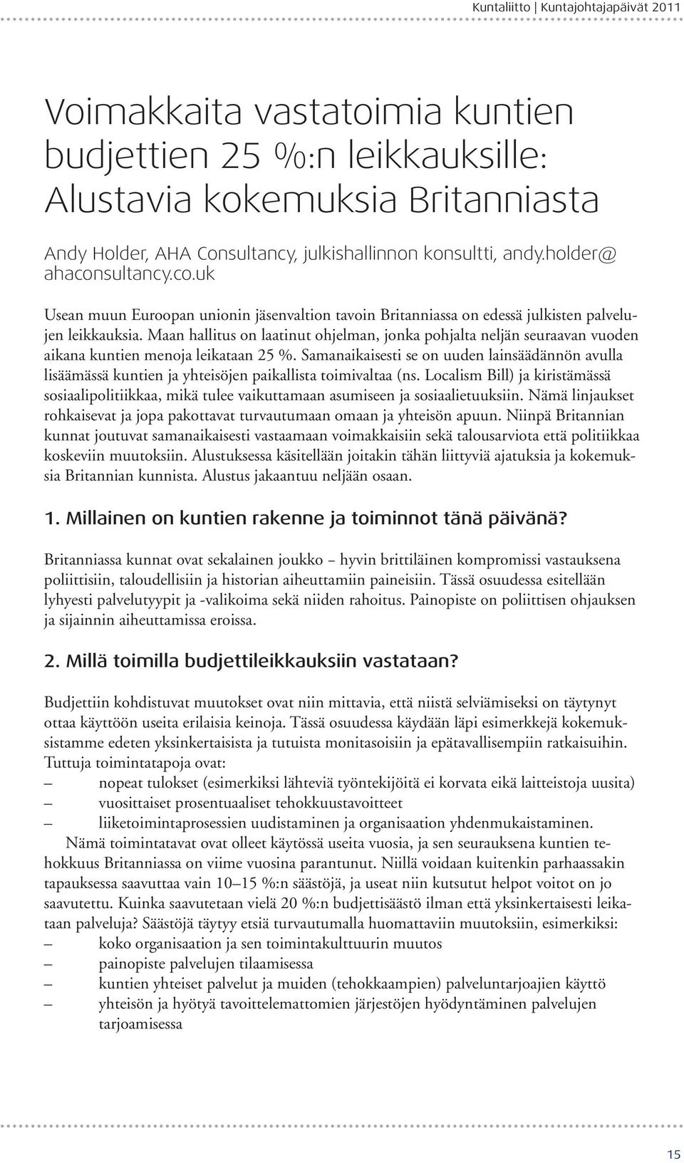 Maan hallitus on laatinut ohjelman, jonka pohjalta neljän seuraavan vuoden aikana kuntien menoja leikataan 25 %.