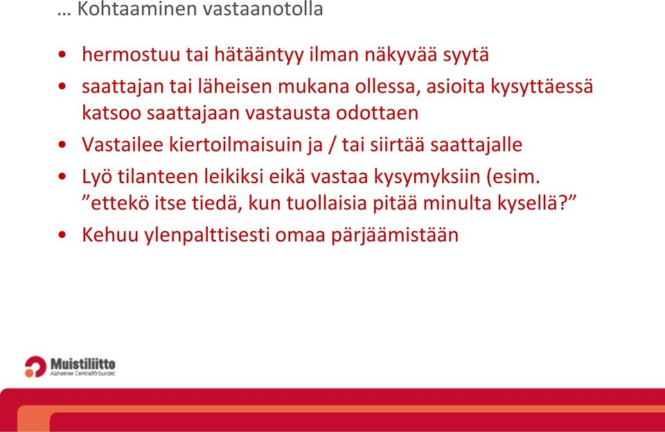 kiertoilmaisuin ja / tai siirtää saattajalle Lyö tilanteen leikiksi eikä vastaa kysymyksiin