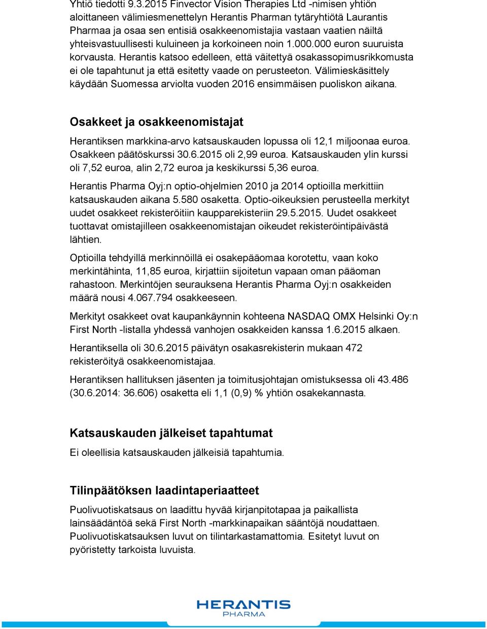 yhteisvastuullisesti kuluineen ja korkoineen noin 1.000.000 euron suuruista korvausta.