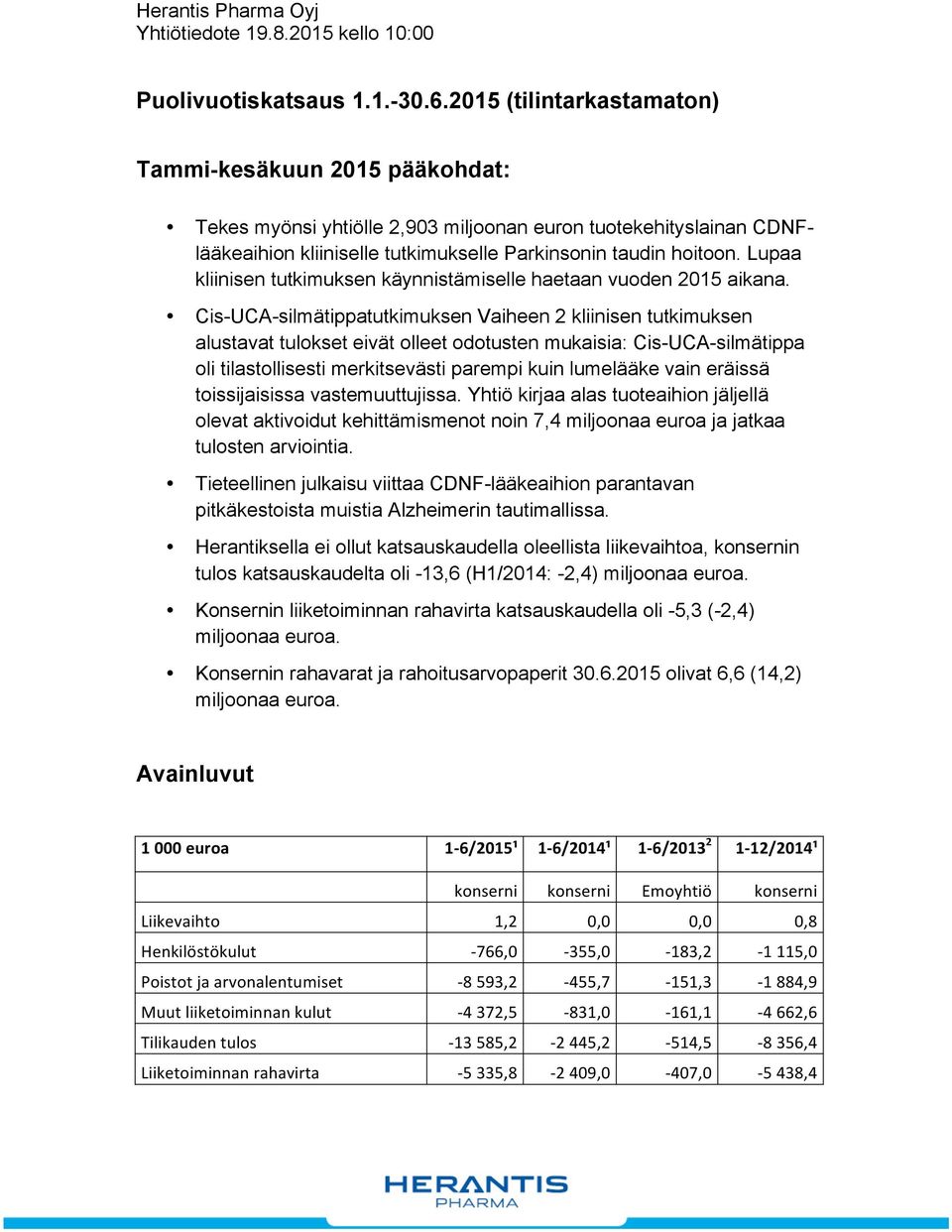 Lupaa kliinisen tutkimuksen käynnistämiselle haetaan vuoden 2015 aikana.