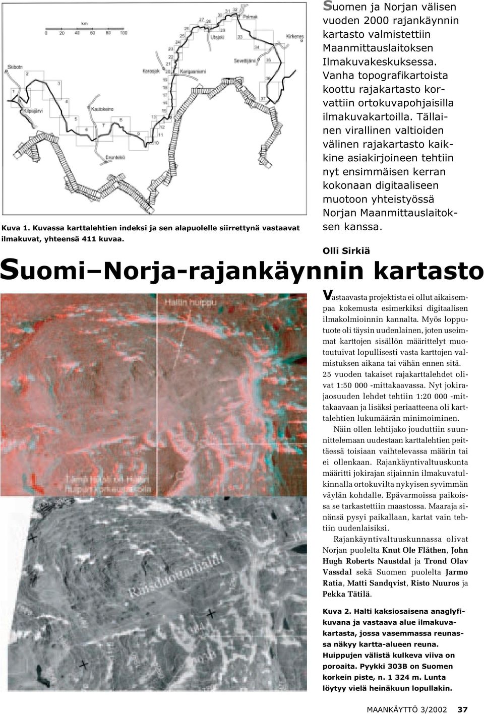 Vanha topografikartoista koottu rajakartasto korvattiin ortokuvapohjaisilla ilmakuvakartoilla.