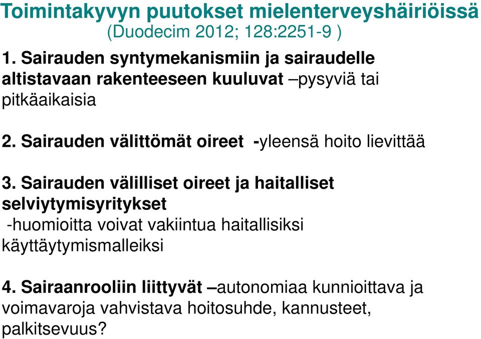 Sairauden välittömät oireet -yleensä hoito lievittää 3.