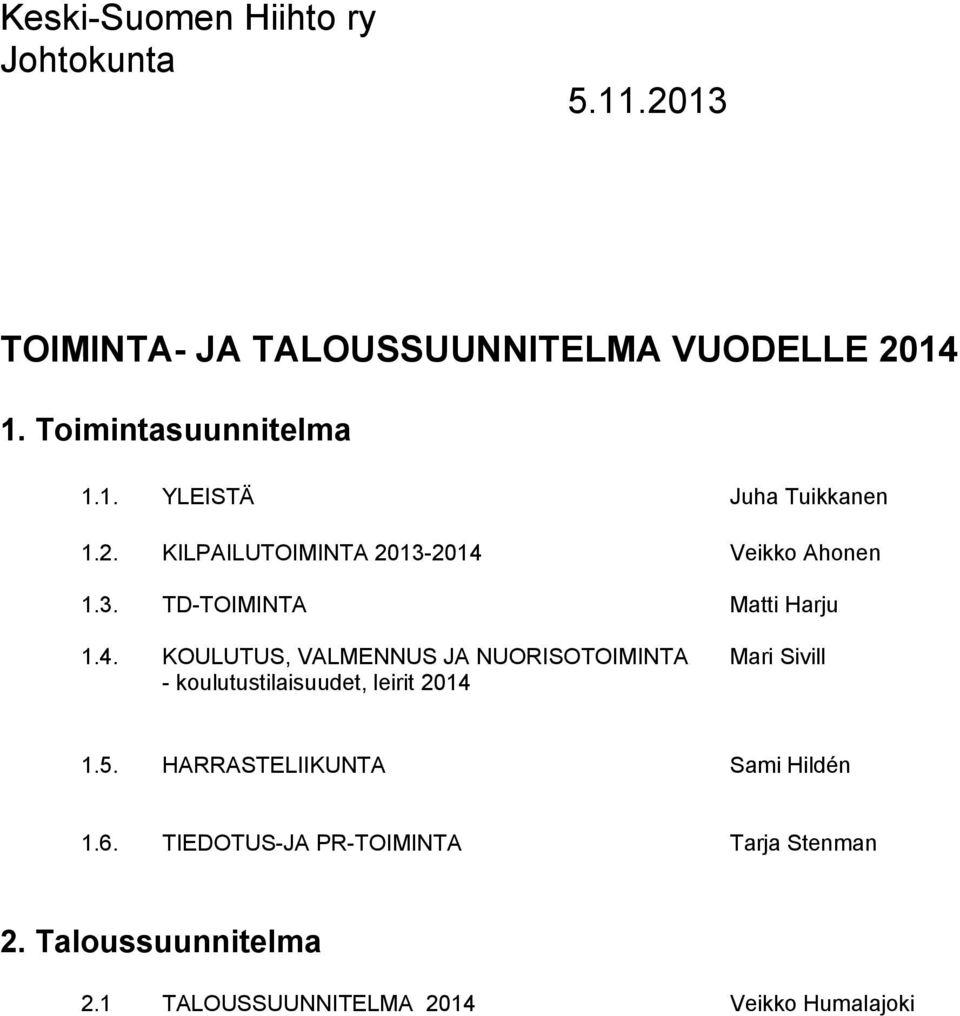 4. KOULUTUS, VALMENNUS JA NUORISOTOIMINTA Mari Sivill - koulutustilaisuudet, leirit 2014 1.5.