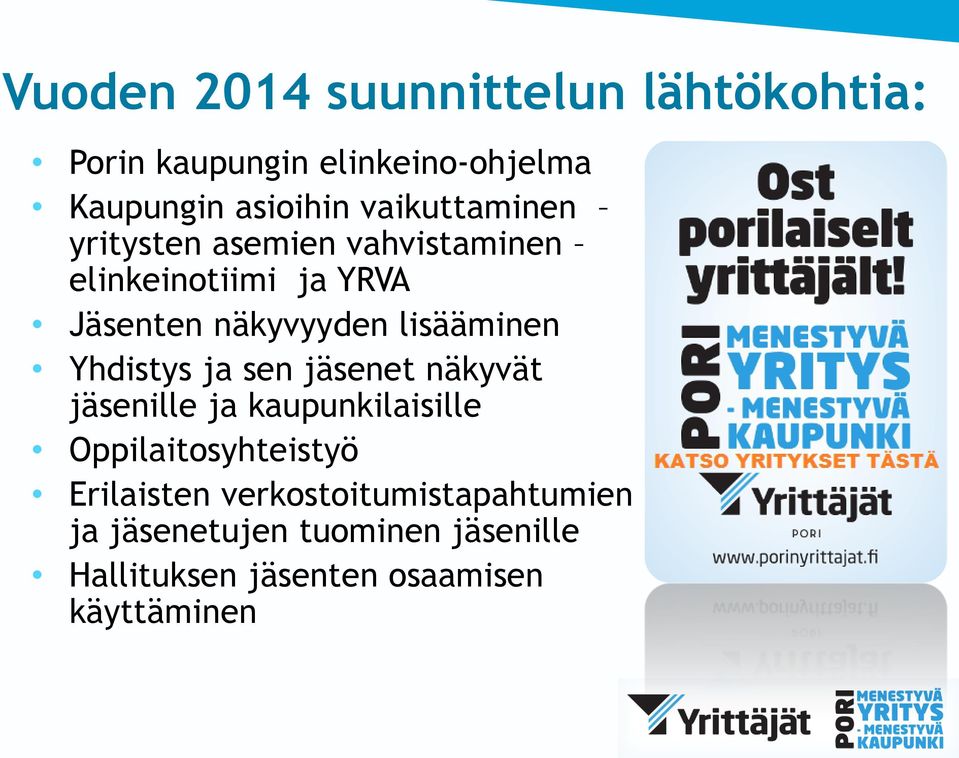 lisääminen Yhdistys ja sen jäsenet näkyvät jäsenille ja kaupunkilaisille Oppilaitosyhteistyö