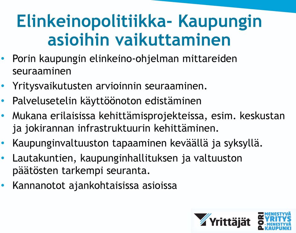 Palvelusetelin käyttöönoton edistäminen Mukana erilaisissa kehittämisprojekteissa, esim.