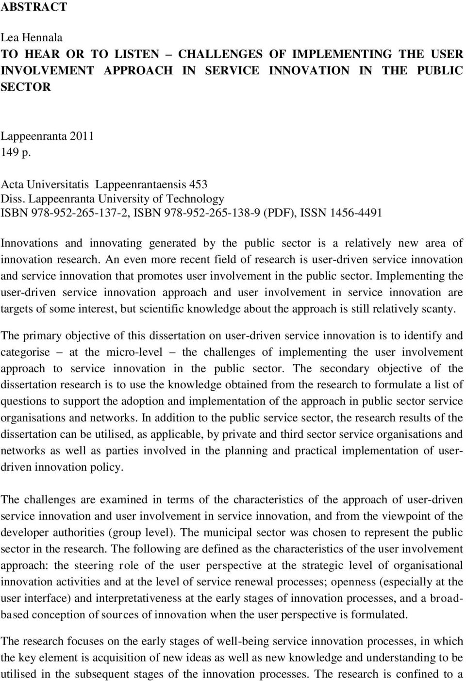 Lappeenranta University of Technology ISBN 978-952-265-137-2, ISBN 978-952-265-138-9 (PDF), ISSN 1456-4491 Innovations and innovating generated by the public sector is a relatively new area of