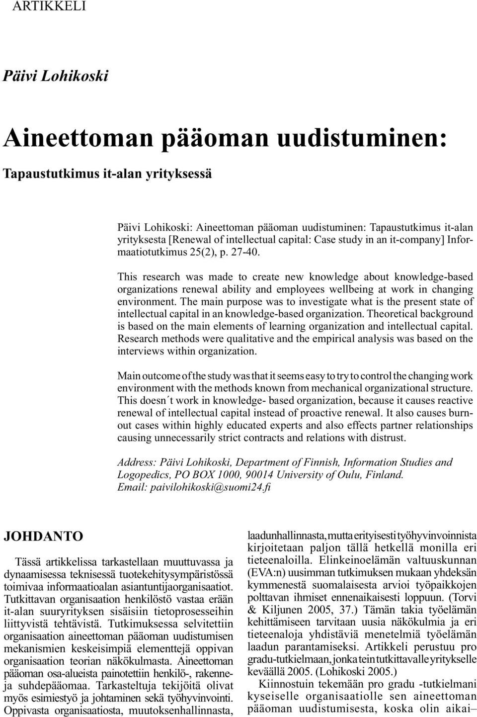 yrityksesta [Renewal of intellectual capital: Case study in an it-company] Informaatiotutkimus 25(2), p. 27-40.