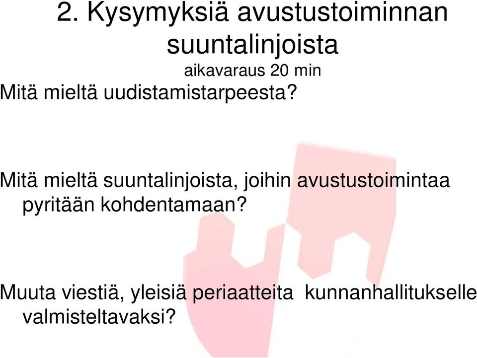 Mitä mieltä suuntalinjoista, joihin avustustoimintaa pyritään