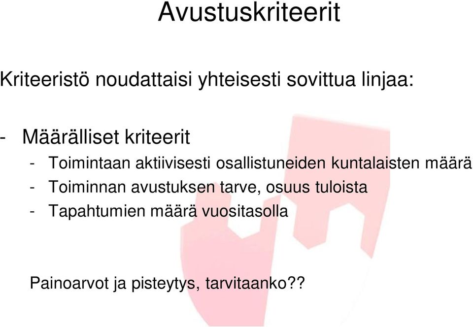 osallistuneiden kuntalaisten määrä - Toiminnan avustuksen tarve,