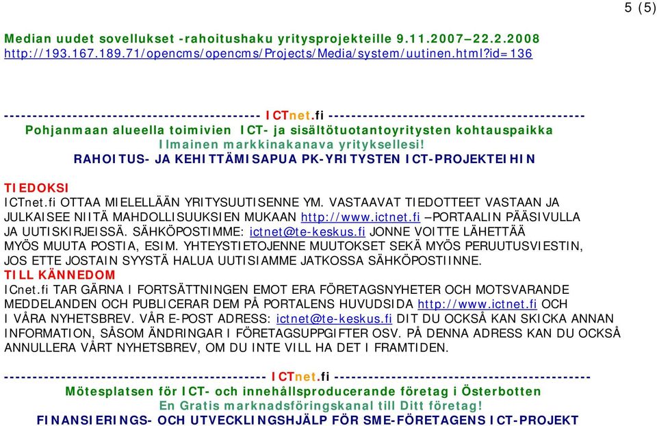 fi --------------------------------------------- Pohjanmaan alueella toimivien ICT- ja sisältötuotantoyritysten kohtauspaikka Ilmainen markkinakanava yrityksellesi!