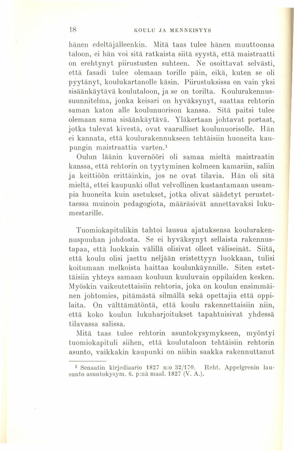 Koulurakennussuunnitelma, jonka keisari on hyväksynyt, saattaa rehtorin saman katon alle koulunuorison kanssa. Sitä paitsi tulee olemaan sama sisäänkäytävä.