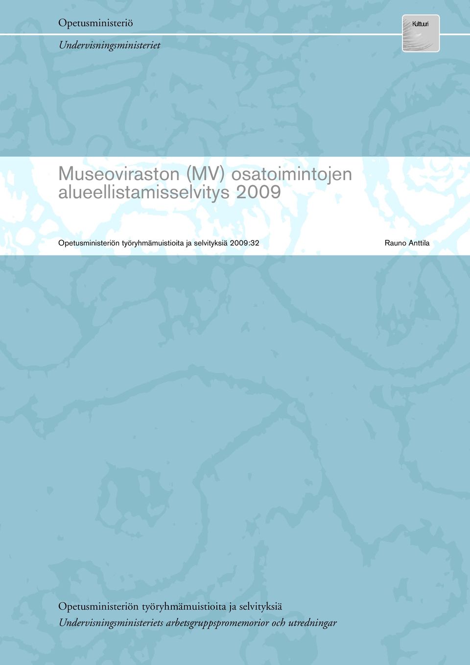 työryhmämuistioita ja selvityksiä 2009:32 Rauno Anttila Opetusministeriön