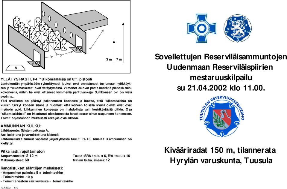 .. Yksi sivullinen on päässyt pakenemaan koneesta ja huutaa, että ulkomaalaisia on kuusi. Siirryt koneen sisälle ja huomaat että koneen toisella sivulla olevat ovet ovat myöskin auki.